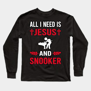 I Need Jesus And Snooker Long Sleeve T-Shirt